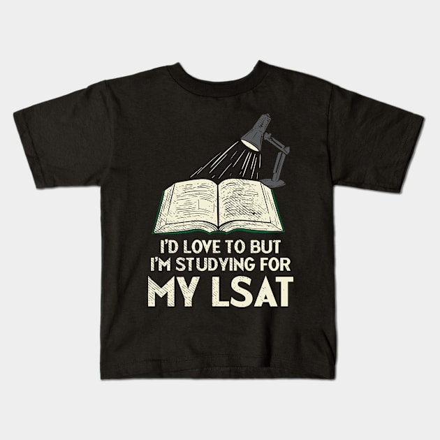 I'd Love To But I'm Studying For My LSAT Kids T-Shirt by seiuwe